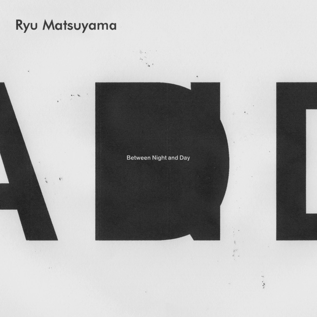 Ryu Matsuyama「Between Night and Day」